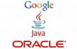 Oracle ,  Google ,  Java ,  Android ,   